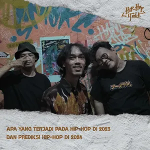 Eps. 36: Apa Yang Terjadi Pada Hip-Hop di 2023 Dan Prediksi Hip-Hop di 2024