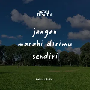 Jangan Marahi Dirimu Sendiri - Ngaji Filsafat - Dr. Fahruddin Faiz