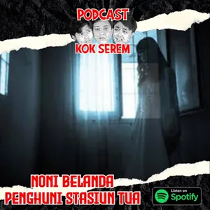 Eps 150. Kok Serem?: "Noni Belanda Penghuni Stasiun Tua"