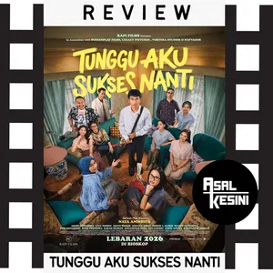 Review Film TUNGGU AKU SUKSES NANTI