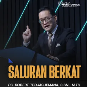 “SALURAN BERKAT” | Ps. Robert Tedjasukmana, S.Sn., M.Th.