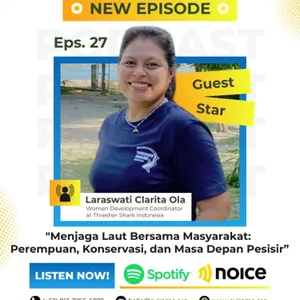 Eps. 27 - Menjaga Laut Bersama Masyarakat: Perempuan, Konservasi, dan Masa Depan Pesisir