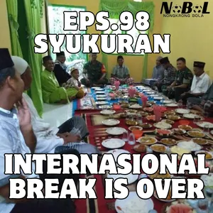 Eps. 98 Syukuran Internatioal Break is Over