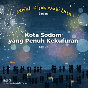 Cerita 74: Kota Sodom yang Penuh Kekufuran | Serial Kisah Nabi Luth Part 1