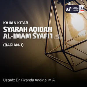 Syarah Kitab Aqidah Al-Imam Syafii (Bag-1)-Ustadz Dr Firanda Andirja MA