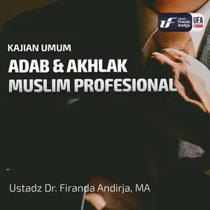 Adab & Akhlak Muslim Profesional - Ustadz Dr Firanda Andirja MA