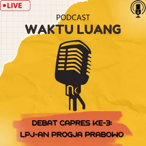 Waktu Resah - Debat Capres Ketiga: LPJ-an Progja Prabowo