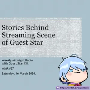 (ID/EN) #WMR EP 37: Streaming Stories of @BepisDesu • #WeeklyMidnightRadio
