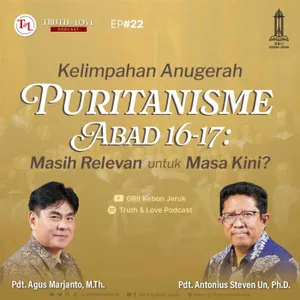 Ep#22 - Puritanisme Abad 16-17: Masih Relevan untuk Masa Kini? (Kelimpahan Anugerah)