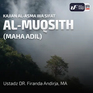 Al - Muqsith (Yang Maha Adil) - Ustadz Dr. Firanda Andirja M.A