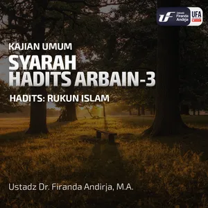 Syarah Hadist Arbain #3 : Rukun Islam - Ustadz Dr Firanda Andirja M.A