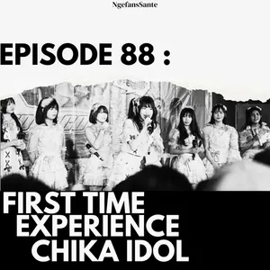Episode 88 : Dateng ke event yang ada chika idolnya