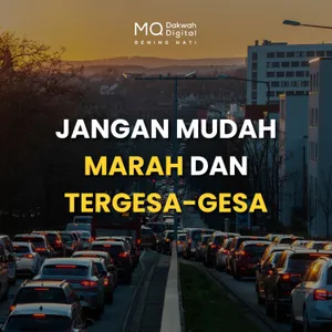 Jangan Mudah Marah dan Tergesa-gesa