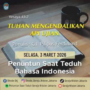 3-3-2026 - Tuhan Mengendalikan Api Ujian (PST GKJ Bahasa Indonesia)