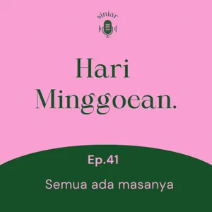 #41: Semua ada masanya