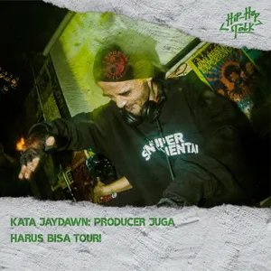 Eps: 39: Kata Jaydawn: "Producer juga harus bisa Tour!"