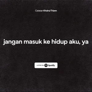 jangan masuk ke hidup aku, ya