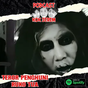 Eps 145. Kok Serem? : "Terror Penghuni Ruko Tua"