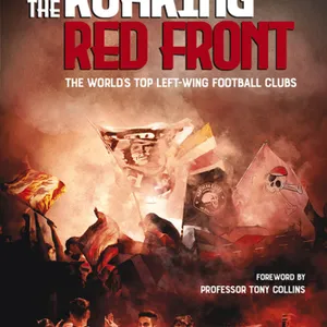 DOWNLOAD The Roaring Red Front: The World?s Top Left-Wing Clubs #download