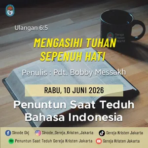 10-6-2026 - Mengasihi Tuhan Sepenuh Hati (PST GKJ Bahasa Indonesia)
