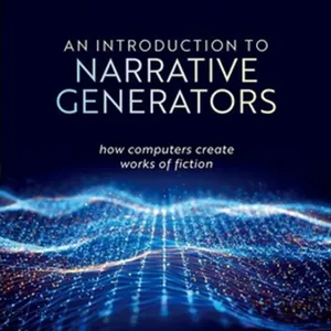 downloaden An Introduction to Narrative Generators: How Computers Create Works of Fiction #download