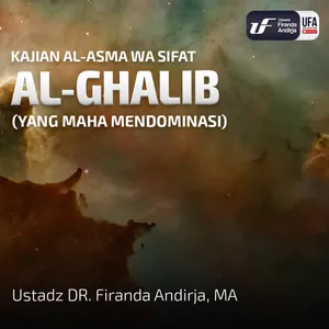 Al - Ghalib (Yang Maha Mendominasi) - Ustadz Dr. Firanda Andirja M.A