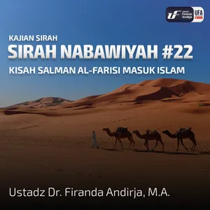 Sirah Nabawiyah #22 - Kisah Salman Al-Farisi Masuk Islam - Ustadz Dr. Firanda Andirja, M.A.