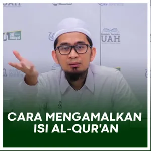 Cara mengamalkan isi Al-Qur'an - Ustadz Adi Hidayat