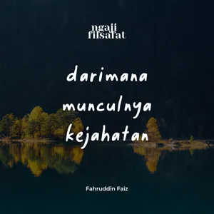 Darimana Munculnya Kejahatan - Ngaji Filsafat - Dr. Fahruddin Faiz