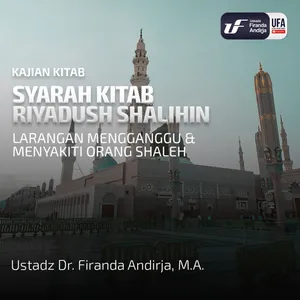 Kitab Riyadush Shalihin #2.31: Bab 48 Larangan Mengganggu & Menyakiti Orang Shaleh