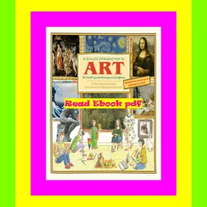 ebook [read pdf] A Child's Introduction to Art: The World's Greatest Paintings and Sculptures (A Child's Introduction Series) 