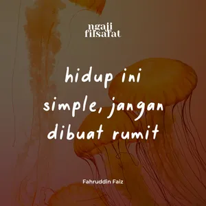 Hidup Ini Simpel, Jangan Di Bikin Rumit - Ngaji Filsafat - Dr. Fahruddin Faiz