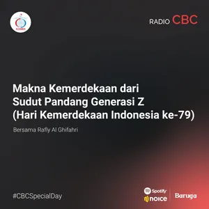 Makna Kemerdekaan dari Sudut Pandang Generasi Z #CBCSpecialDay bersama Rafly Al Ghifahri 