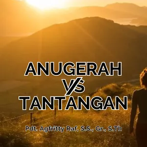 S2E2 - Anugerah VS Tantangan - Pdt. Agfritty Raf, S.S., Gr., S.Th