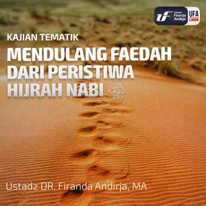 Mendulang Faedah dari Peristiwa Hijrah Nabi - Ustadz Dr. Firanda Andirja M.A.