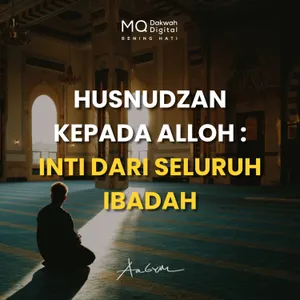 Husnudzan kepada Alloh: Inti dari Seluruh Ibadah