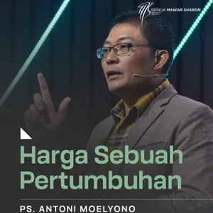 “HARGA SEBUAH PERTUMBUHAN” | Ps. Antoni Moelyono | GMS Surabaya Siwalankerto