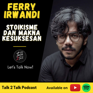 #Talk245 Ferry Irwandi, Dari Stoikisme Sampai Close The Door
