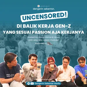 DIBALIK KERJA GEN-Z YANG SESUAI PASSION AJA KERJANYA - UNCENSORED!