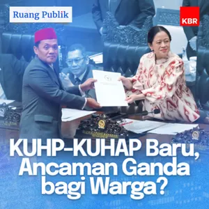 KUHP-KUHAP Baru, Ancaman Ganda bagi Warga?