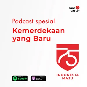 Podcast Spesial: Kemerdekaan yang Baru