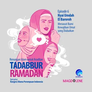 Episode 6 Tadabbur Ramadan Bersama Nyai Umdah El Baroroh: Merawat Bumi, Kewajiban Umat yang Diabaikan