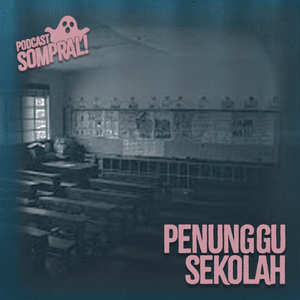 [SOMPRAL!] PENUNGGU SEKOLAH