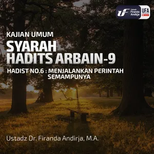 Syarah Hadist Arbain #9 - Menjalankan Perintah Semampunya - Ustadz Dr. Firanda Andirja, M.A.