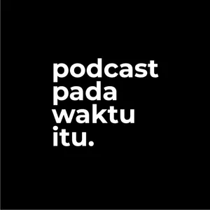 5 Tahun dan Akhirnya Selesai Nge-Podcast :(