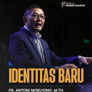 “IDENTITAS BARU” | Ps. Antoni Moelyono, M.Th.