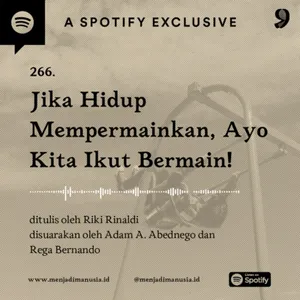 266. Jika Hidup Mempermainkan, Ayo Kita Ikut Bermain!