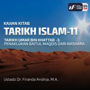 Tarikh Umar Bin Khattab #4: Penaklukan Baitul Maqdis Dari Nashara - Ust Dr Firanda Andirja MA