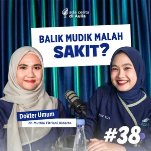#38 Balik Mudik Malah Sakit? Mungkin Ini Penyebabnya!!