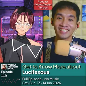 (ID/EN) #WMR Ep 119: Get to Know More about @Lucifexous โข #WeeklyMidnightRadio